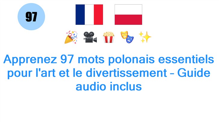Apprenez 97 mots polonais essentiels pour lart et le divertissement – Guide audio inclus
